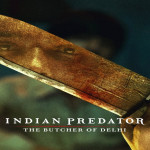 Indian Predator - The Butcher of Delhi